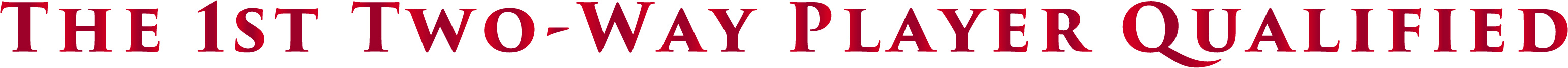 THE 1ST TWO-WAY PLAYER QUALIFIED